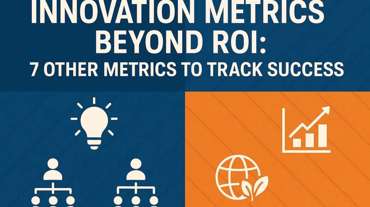 Rethinking Innovation: Metrics That Matter Beyond ROI